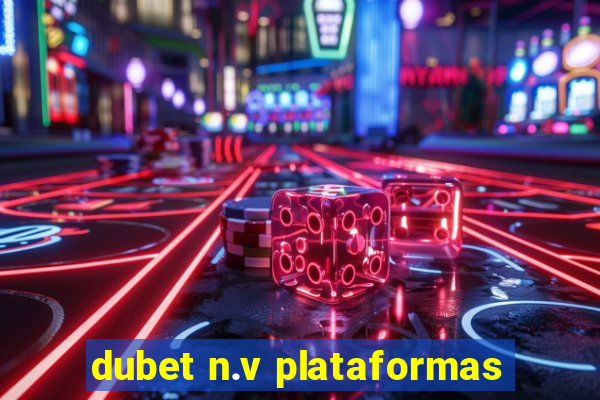 dubet n.v plataformas